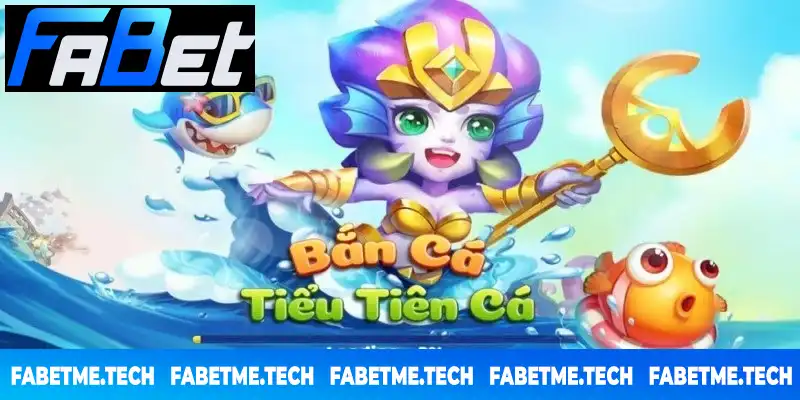 bắn cá tiểu tiên cá