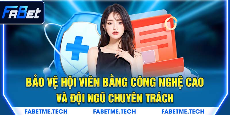 Bảo vệ hội viên bằng công nghệ cao và đội ngũ chuyên trách